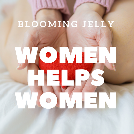 Women Helps Women | Blooming Jelly Is Always Stand By You